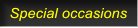 Special occasions Special occasions