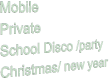 Mobile Private School Disco /party Christmas/ new year