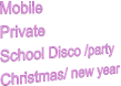 Mobile Private School Disco /party Christmas/ new year